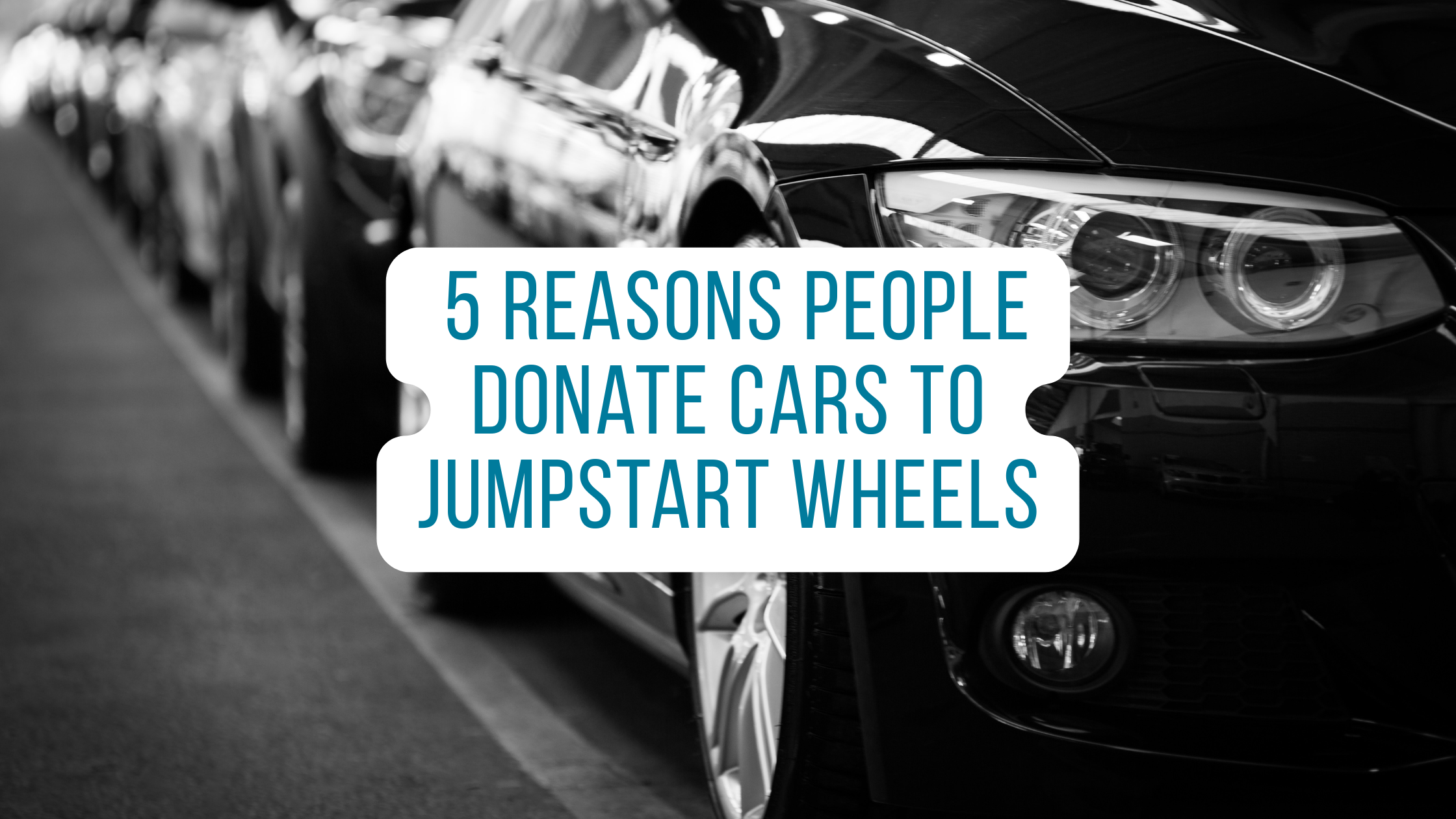 Featured image for “5 Reasons People Donate Cars to JumpStart WHEELS”